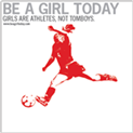 Girls Are Athletes. Not Tomboys