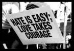 Hate Is Easy, Love Takes Courage Hate Is Easy, Love Takes Courage