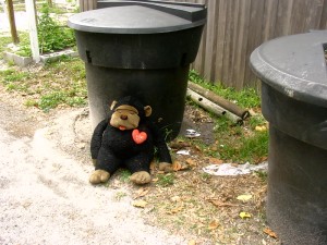 Heart By The Trash That monkey was a sign of my undying love and affection for you! And you throw it out?